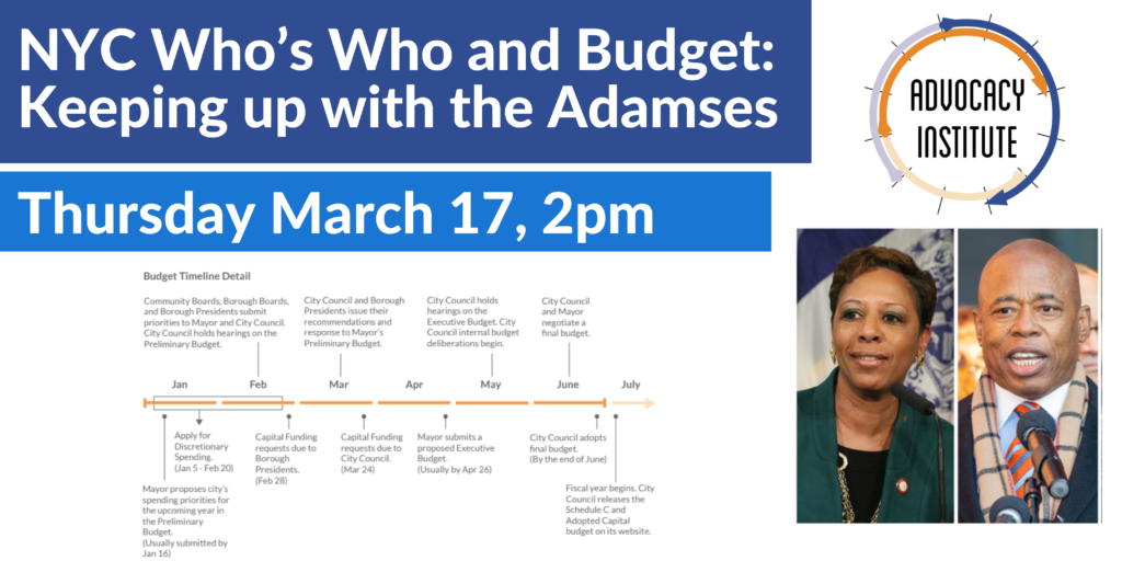 Image announcing the AI training “NYC Who’s Who and Budget: Keeping up with the Adamses” on Thursday, March 17 at 2PM. In the top right is a logo of AI. on the bottom right is a photo of NYC Council Speaker Adrienne Adams and NYC Mayor Eric Adams. On the bottom left is a timeline of the NYC budget.)